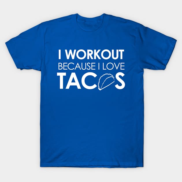 Workout For Tacos T-Shirt by SillyShirts